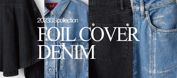2023SS collection "FOIL COVER DENIM"