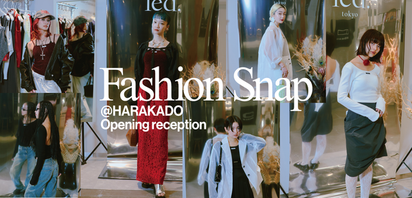fashion snap @HARAKADO opening reception
